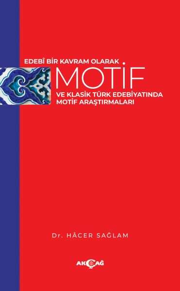Edebi Bir Kavram Olarak Motif ve Klasik Türk Edebiyatında Motif Araştırmaları