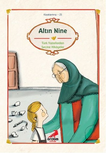 Cumhuriyet Öncesi Yazarlardan Hikayeler: Altın Nine (Klasiklerimiz: 29)