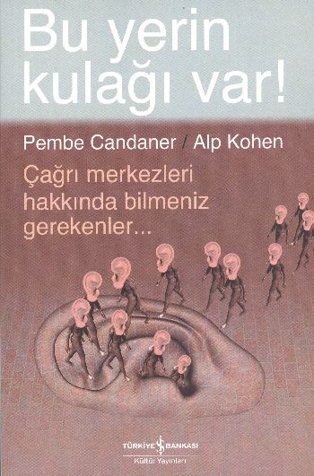 Bu Yerin Kulağı Var!  Çağrı Merkezleri Hakkında Bilmeniz Gerekenler