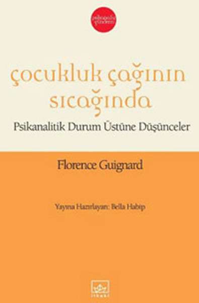 Çocukluk Çağının Sıcağında  Psikanalitik Durum Üstüne Düşünceler