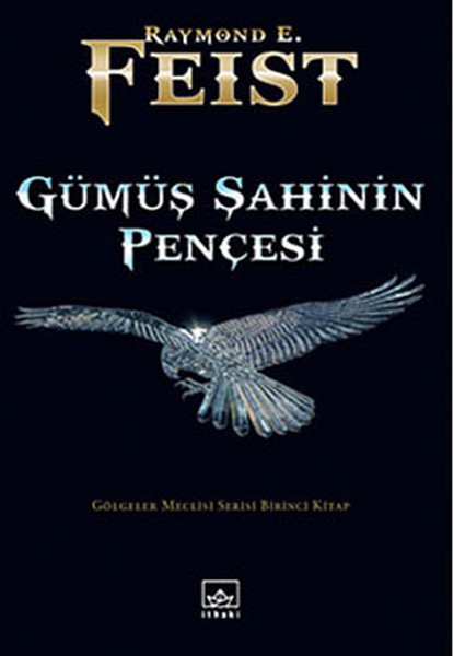 Gümüş şahinin Pençesi / Gölgeler Meclisi Serisi Birinci Kitap