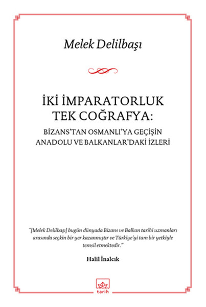 İki İmparatorluk Tek Coğrafya: Bizans'tan Osmanlı'ya Geçişin Anadolu ve Balkanlar'daki İzleri