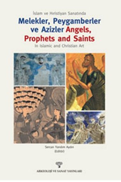İslam ve Hıristiyan Sanatında Melekler, Peygamberler ve Azizler; Angels, Prophets and Saints In Islamic and Christian Art