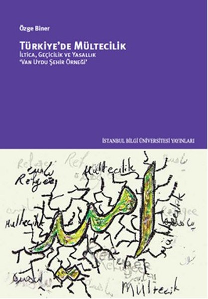 Türkiye’de Mültecilik  İltica, Geçicilik ve Yasallık ‘Van Uydu Şehir Örneği’