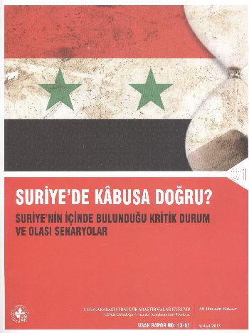 Suriye'de Kabusa Doğru? / Suriye'nin İçinde Bulunduğu Kritik Durum ve Olası Senaryolar