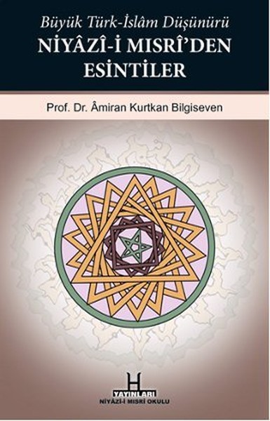 Büyük Türk-İslam Düşünürü Niyazi-i Mısri'den Esintiler