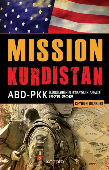 Mission Kurdistan  ABD-PKK İlişkilerinin Stratejik Analizi 1978-2012