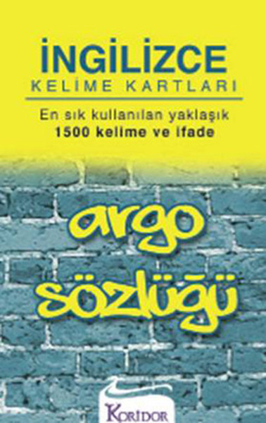 İngilizce Kelime Kartları| Argo Sözlüğü; En Sık Kullanılan Yaklaşık 1500 Kelime ve İfade