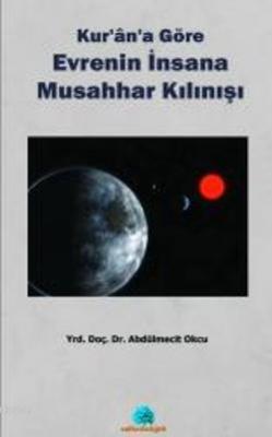 Kur'an'a Göre Evrenin İnsana Musahhar Kılınışı