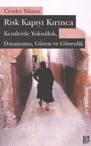 Risk Kapıyı Kırınca  Kentlerde Yoksulluk, Dayanışma, Güven ve Güvenlik