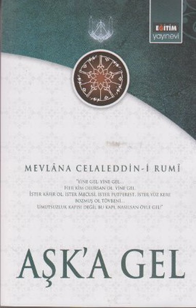 Aşk'a Gel  Mevlana'nın Tüm Eserlerinden Seçmeler