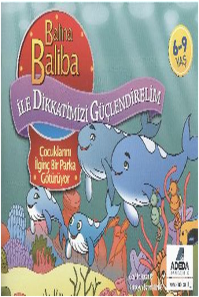 Balina Baliba ile Dikkatlerimizi Güçlendirelim Çocuklarını İlginç Bir Parka...