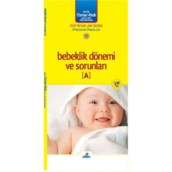 Bebeklik Dönemi ve Sorunları (A); Cep Kitap Serisi 10 ( Psikiyatri-Psikoloji )