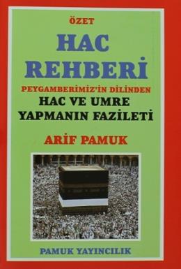 Özet Hac Rehberi  Peygamberimiz'in Dilinden Hac ve Umre Yapmanın Fazileti (Üçaylar-009/P13)