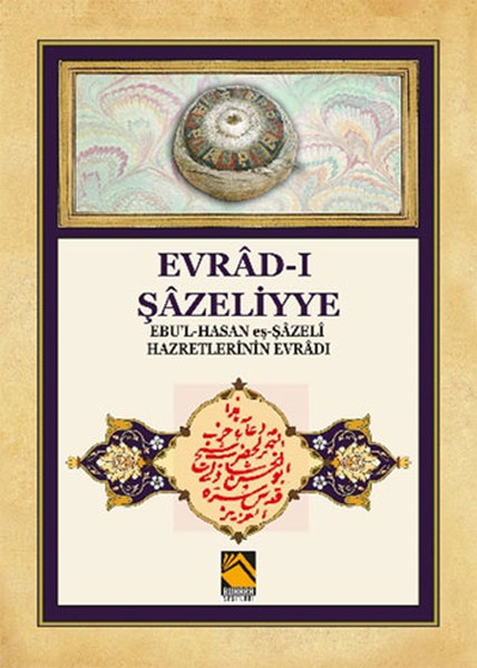 Evrâd-ı Şâzeliyye; Ebu'l-Hasan eş-Şâzeli Hazretlerinin Evrâd-ı