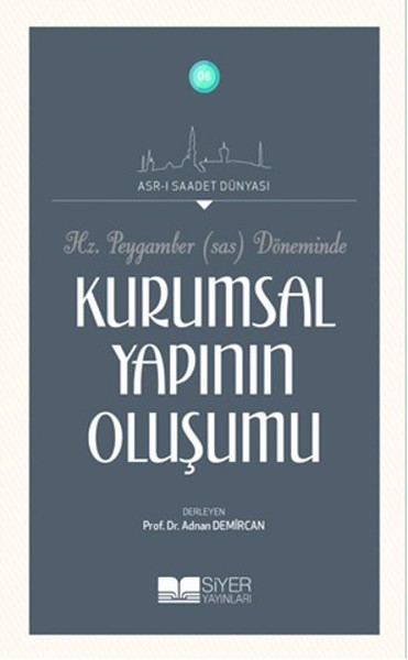 Hz.Peygamber (Sav) Döneminde Kurumsal Yapının Oluşumu; Asr-ı Saadet Dünyası