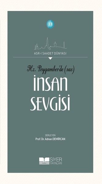 Hz. Peygamber'de (SAS) İnsan Sevgisi; Asr-ı Saadet Dünyası: 13