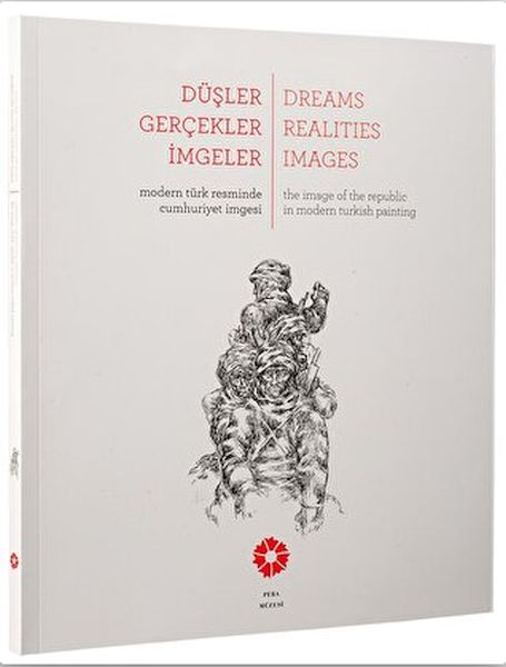 Düşler Gerçekler İmgeler-Modern Türk Resminde Cumhuriyet İmgesi