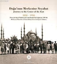 Doğu'nun Merkezine Seyahat  1850 -1950
