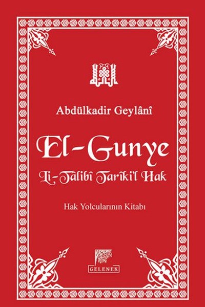 El-Gunye Li-Talibi Tariki'l Hak  Hak Yolcularının Kitabı