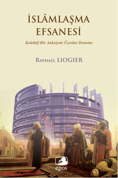 İslamlaşma Efsanesi  Kolektif Bir Anksiyete Üzerine Deneme