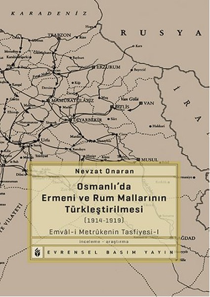 Osmanlı'da Ermeni ve Rum Mallarının Türkleştirilmesi (1914-1919)  Emval-i Metrukenin Tasfiyesi-I