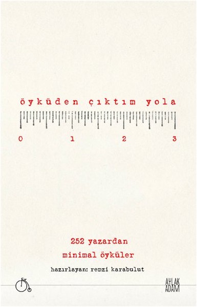 Öyküden Çıktım Yola 252 Yazardan Minimal Öyküler