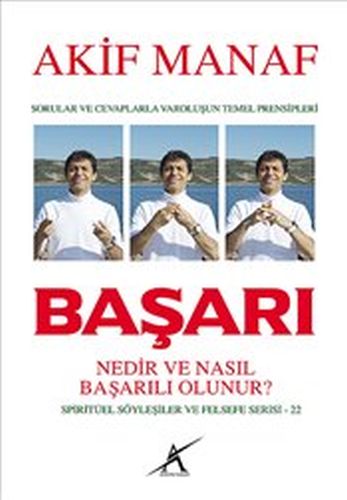 Başarı Nedir ve Nasıl Başarılı Olunur ?; Sorular ve Cevaplarla Varoluşun Temel Prensipleri - Spiritüel Söyleşiler ve Felsefe Serisi - 22