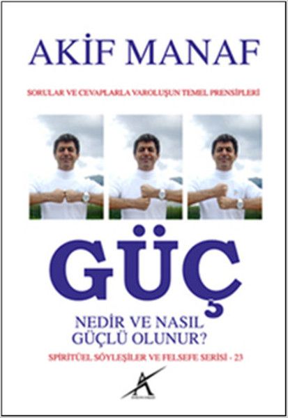 Güç Nedir ve Nasıl Güçlü Olunur?; Sorular ve Cevaplarla Varoluşun Temel Prensipleri - Spiritüel Söyleşiler ve Felsefe Serisi - 23