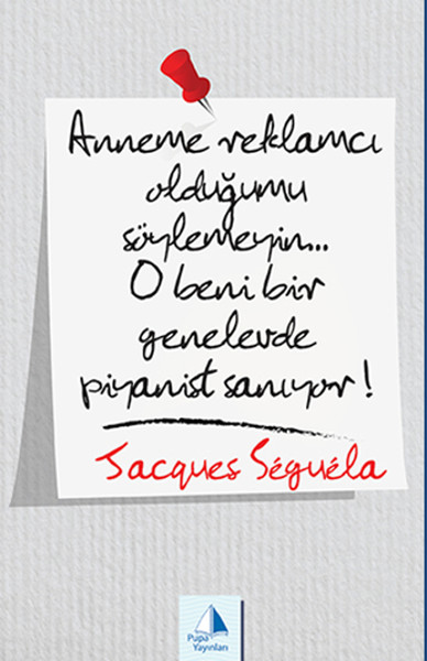 Anneme Reklamcı Olduğumu Söylemeyin!.. O beni bir Genelevde Piyanist Sanıyor