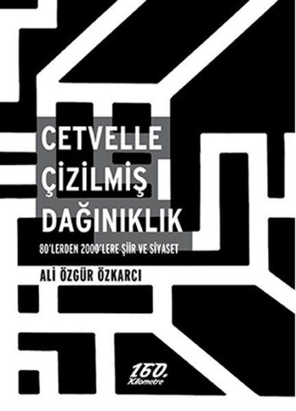 Cetvelle Çizilmiş Dağınıklık  80'lerden 2000'lere Şiir ve Siyaset