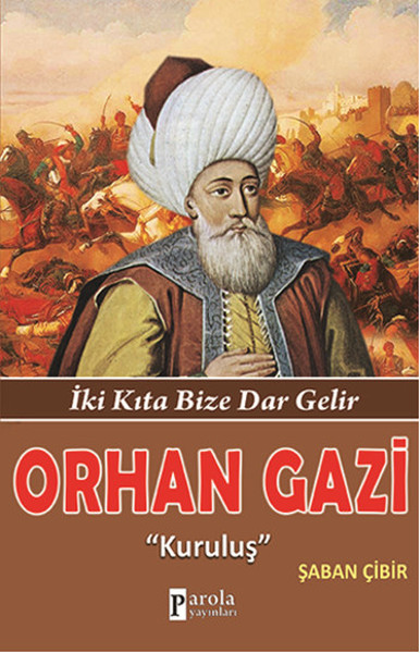 Orhan Gazi; İki Kıta Bize Dar Gelir