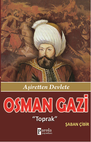 Osman Gazi  Toprak - Aşiretten Devlete