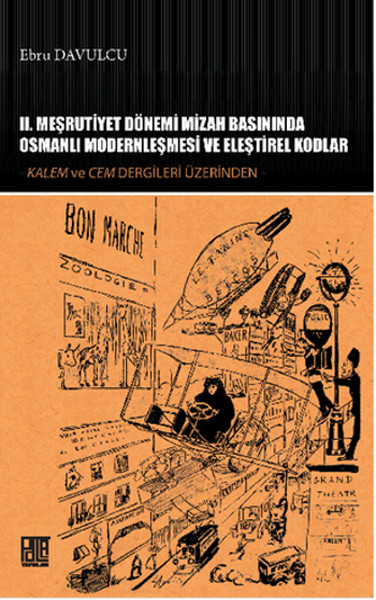 II. Meşrutiyet Dönemi Mizah Basınında Osmanlı Modernleşmesi ve Eleştirel Kodlar  Kalem ve Cem De