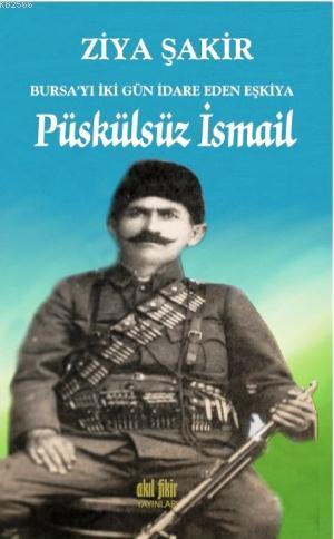 Bursa'yı İki Gün İdare Eden Eşkiya Püskülsüz İsmail