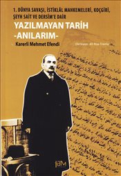 Yazılmayan Tarih - Anılarım  1. Dünya Savaşı, İstiklal Mahkemeleri, Koçgiri, Şeyh Sait ve Dersim