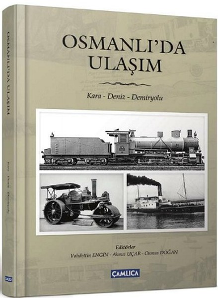 Osmanlı'da Ulaşım  / Kara- Deniz- Demiryolu (Ciltli)
