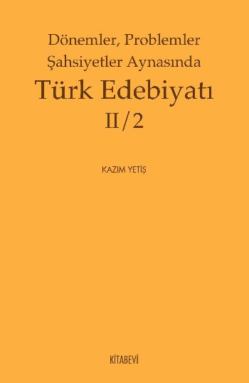 Dönemler, Problemler Şahsiyetler Aynasında Türk Edebiyatı II/2