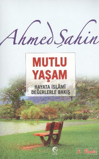 Mutlu Yaşam - Hayata İslami Değerlerle Bakış
