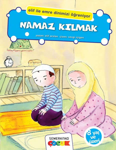 Namaz Kılmak (Elif İle Emre Dinimizi Öğreniyor)
