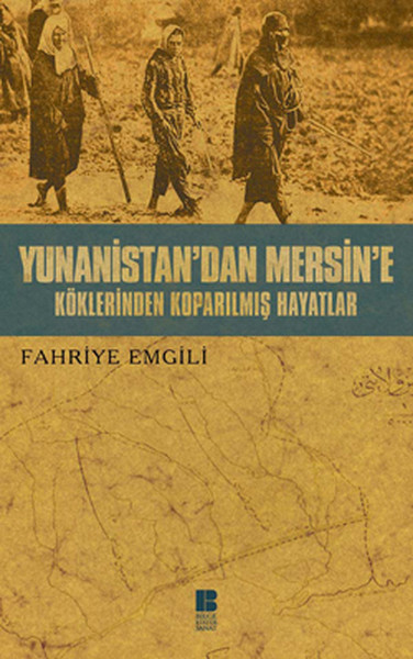 Yunanistan'dan Mersin'e  Köklerinden Koparılmış Hayatlar