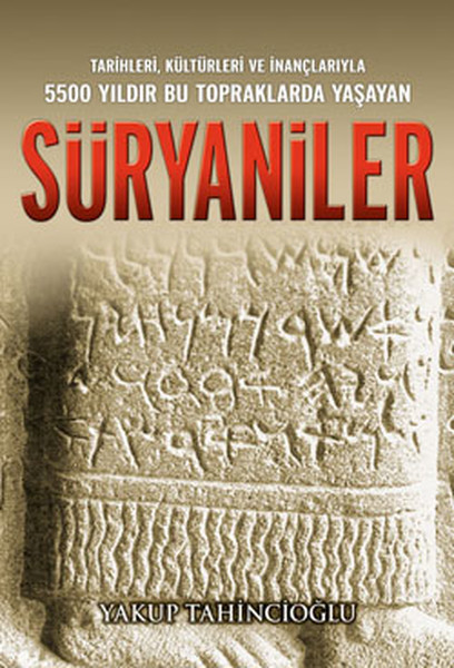 Süryaniler  Tarihleri, Kültürleri ve İnançlarıyla 5500 Yıldır Bu Topraklarda Yaşayan
