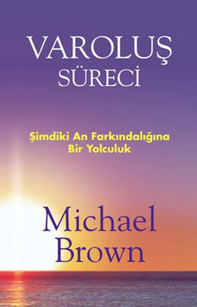 Varoluş Süreci  Şimdiki An Farkındalığına Bir Yolculuk