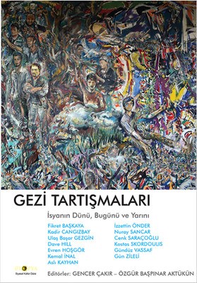 Gezi Tartışmaları; İsyanın Dünü, Bugünü ve Yarını