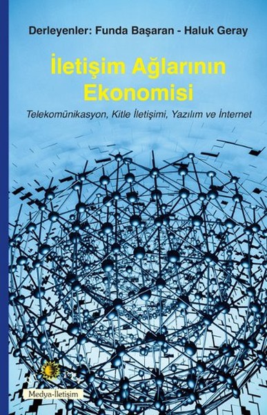İletişim Ağlarının Ekonomisi; Telekomünikasyon, Kitle İletişimi, Yazılım ve İnternet