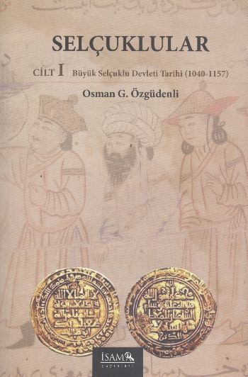 Selçuklular Cilt:1  Büyük Selçuklu Devleti Tarihi (1040-1157)