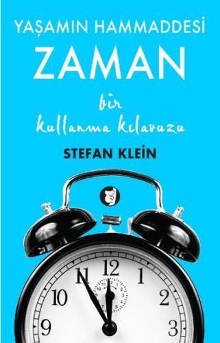 Yaşamın Hammaddesi - Zaman  Bir Kullanma Kılavuzu
