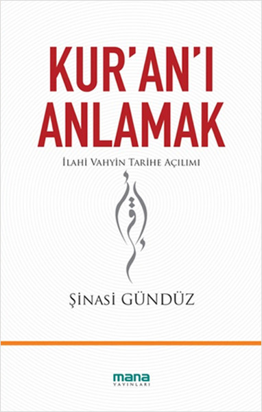 Kur'an'ı Anlamak  İlahi Vahyin Tarihe Açılımı