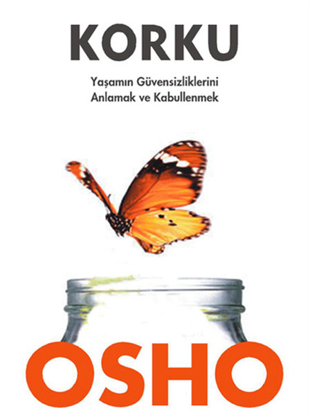 Korku; Yaşamın Güvensizliklerini Anlamak ve Kabullenmek
