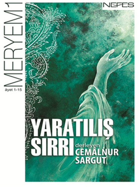 Yaratılış Sırrı; Meryem Sûresi (1-15. âyet)
